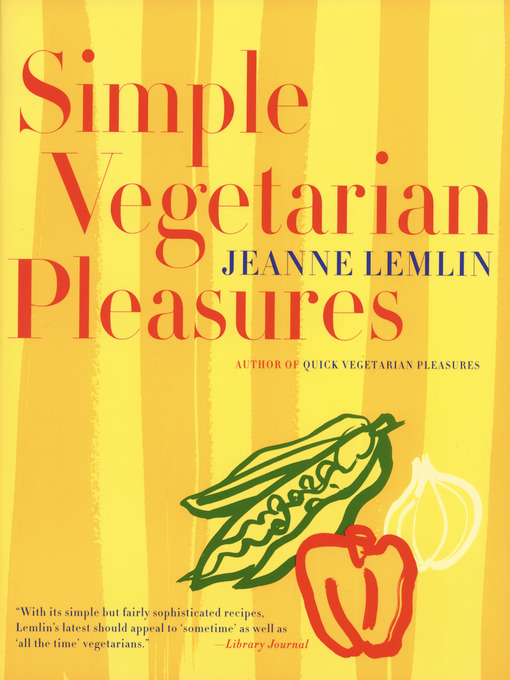 Title details for Simple Vegetarian Pleasures by Jeanne Lemlin - Available